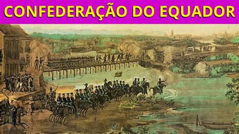 A Confederação do Equador: Um Grito de Protesto Contra o Sistema Cafetreeiro no Brasil do Século XIX