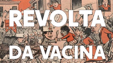 Revolta da Vacina; um episódio de resistência popular contra a obrigatoriedade da imunização em tempos de epidemia e medo